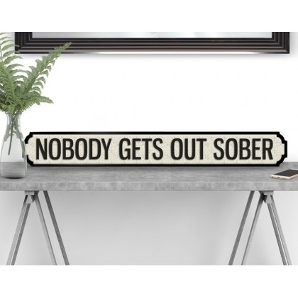 NOBODY GETS OUT SOBER Vintage Road Sign / Street Sign NOBODY GETS OUT SOBER Vintage Road Sign / Street Sign