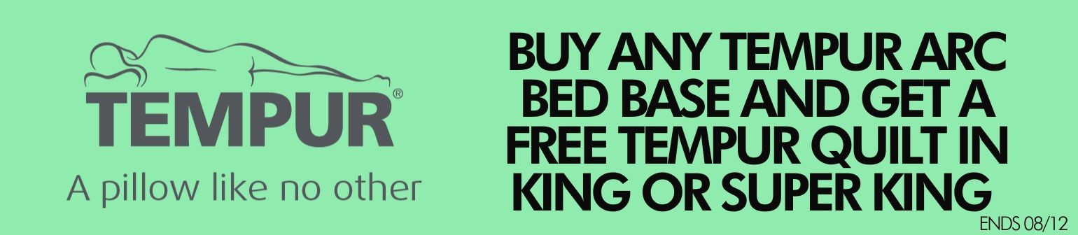 TEMPUR - Buy any TEMPUR® ARC bed base and get a Free TEMPUR® Quilt in King or Super King - 06/10/2025 to 08/12/2025
